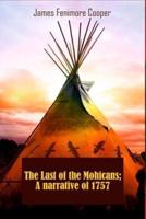 The Last of the Mohicans; A Narrative of 1757 (Illustrated)