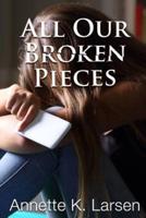 All Our Broken Pieces