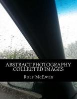 Abstract Photography - Collected Images