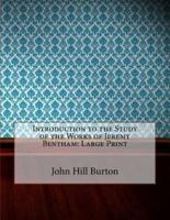 Introduction to the Study of the Works of Jeremy Bentham
