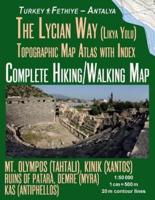 The Lycian Way (Likia Yolu) Topographic Map Atlas with Index 1:50000 Complete Hiking/Walking Map Turkey Fethiye - Antalya Mt. Olympos (Tahtali), Kinik (Xantos), Ruins of Patara, Demre (Myra), Kas (Antiphellos): Trails, Hikes & Walks Topographic Map