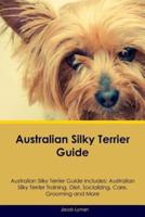 Australian Silky Terrier Guide Australian Silky Terrier Guide Includes
