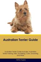 Australian Terrier Guide Australian Terrier Guide Includes