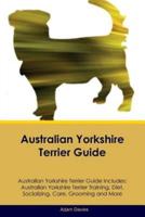 Australian Yorkshire Terrier Guide Australian Yorkshire Terrier Guide Includes