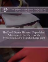 The Devil Doctor Hitherto Unpublished Adventures in the Career of the Mysterious Dr. Fu-Manchu