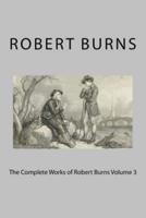 The Complete Works of Robert Burns Volume 3