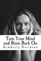 Turn Your Mind and Brain Back On