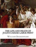 The Life and Death of Julius Caesar