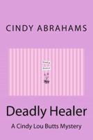 Deadly Healer - A Cindy Lou Butts Mystery - Book 1