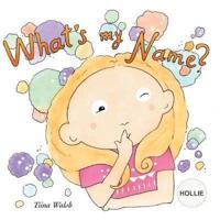 What's My Name? HOLLIE