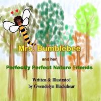 Mrs. Bumblebee and Her Perfectly Perfect Nature Friends