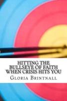 Hitting the Bullseye of Faith When Crisis Hits You