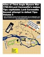Atlas of Third Anglo Mysore War-1790-92-Lord Cornwallis's Makes Tipu Capitulate