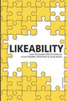 Likeability: Learn the people skills to make you a more likeable, charismatic & social person.