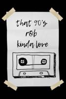 That 90S R&B Kinda Love