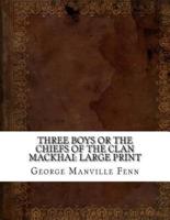 Three Boys or the Chiefs of the Clan Mackhai