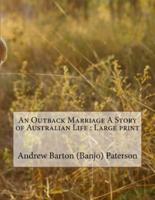 An Outback Marriage a Story of Australian Life