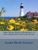 'Way Down East a Romance of New England Life