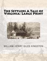 The Settlers A Tale of Virginia