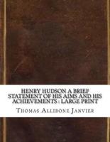 Henry Hudson A Brief Statement of His Aims and His Achievements
