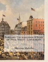 Bartleby, the Scrivener a Story of Wall-Street