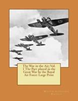 The War in the Air; Vol. 1 The Part Played in the Great War by the Royal Air Force