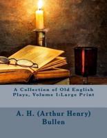 A Collection of Old English Plays, Volume 1