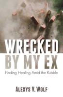 Wrecked by My Ex