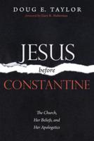 Jesus Before Constantine