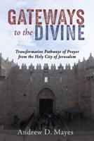 Gateways to the Divine: Transformative Pathways of Prayer from the Holy City of Jerusalem