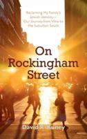 On Rockingham Street: Reclaiming My Family's Jewish Identity-Our Journey from Vilna to the Suburban South