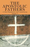 The Apostolic Fathers, A New Translation and Commentary, Volume I