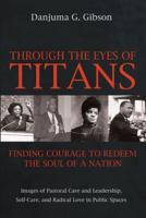 Through the Eyes of Titans: Finding Courage to Redeem the Soul of a Nation