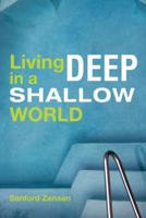 Living Deep in a Shallow World