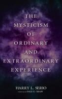 The Mysticism of Ordinary and Extraordinary Experience