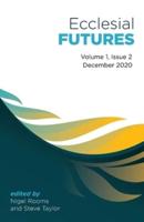 Ecclesial Futures: Volume 1, Issue 2: Volume 1, Issue 2