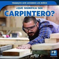 ¿Qué Significa Ser Carpintero? (What's It Really Like to Be a Carpenter?)