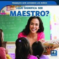 ¿Qué Significa Ser Maestro? (What's It Really Like to Be a Teacher?)
