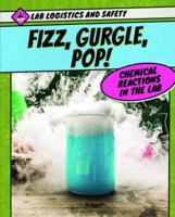 Fizz, Gurgle, Pop! Chemical Reactions in the Lab