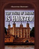 The Tower of London Is Haunted!