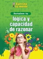 Fortalece Tu Lógica Y Capacidad De Razonar (Strengthen Your Logic and Reasoning Skills)