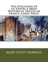 The Evolution of an Empire A Brief Historical Sketch of France