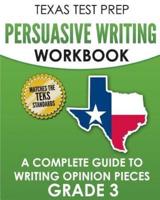 TEXAS TEST PREP Persuasive Writing Workbook Grade 3