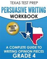 TEXAS TEST PREP Persuasive Writing Workbook Grade 4