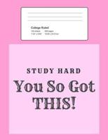 Study Hard - You So Got This!