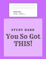 Study Hard - You So Got This!