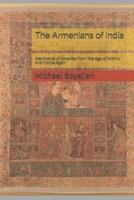 The Armenians of India: Merchants of Empires from the Age of Vishnu and Home Again