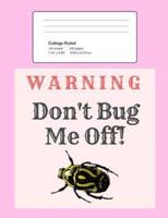 Warning - Don't Bug Me Off!