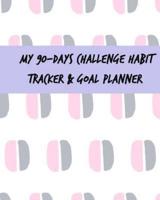 My 90-Days Challenge Habit Tracker & Goal Planner
