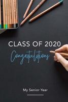Class of 2020 Congratulations; My Senior Year